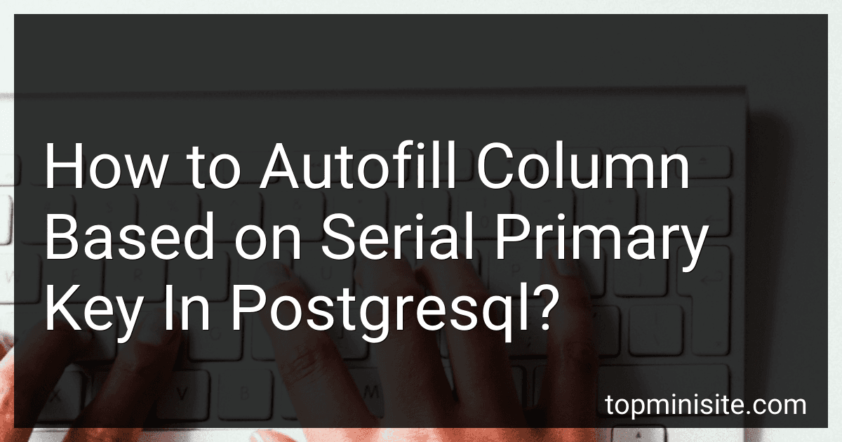 How to Autofill Column Based on Serial Primary Key In Postgresql? image