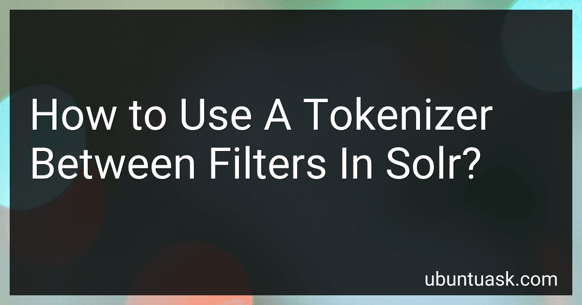 How to Use A Tokenizer Between Filters In Solr? image