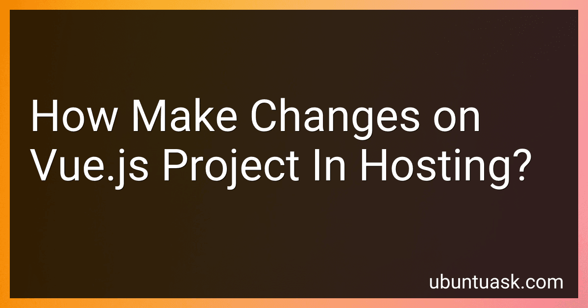 How Make Changes on Vue.js Project In Hosting? image