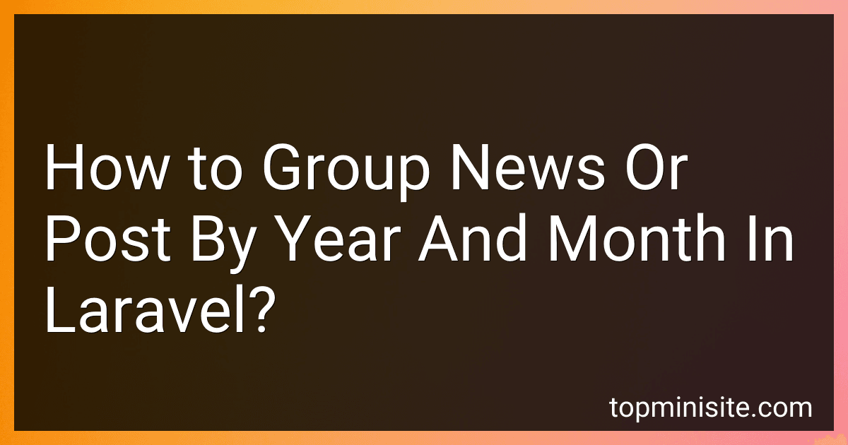 How to Group News Or Post By Year And Month In Laravel? image