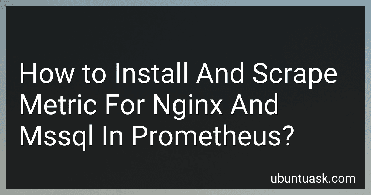 How to Install And Scrape Metric For Nginx And Mssql In Prometheus? image