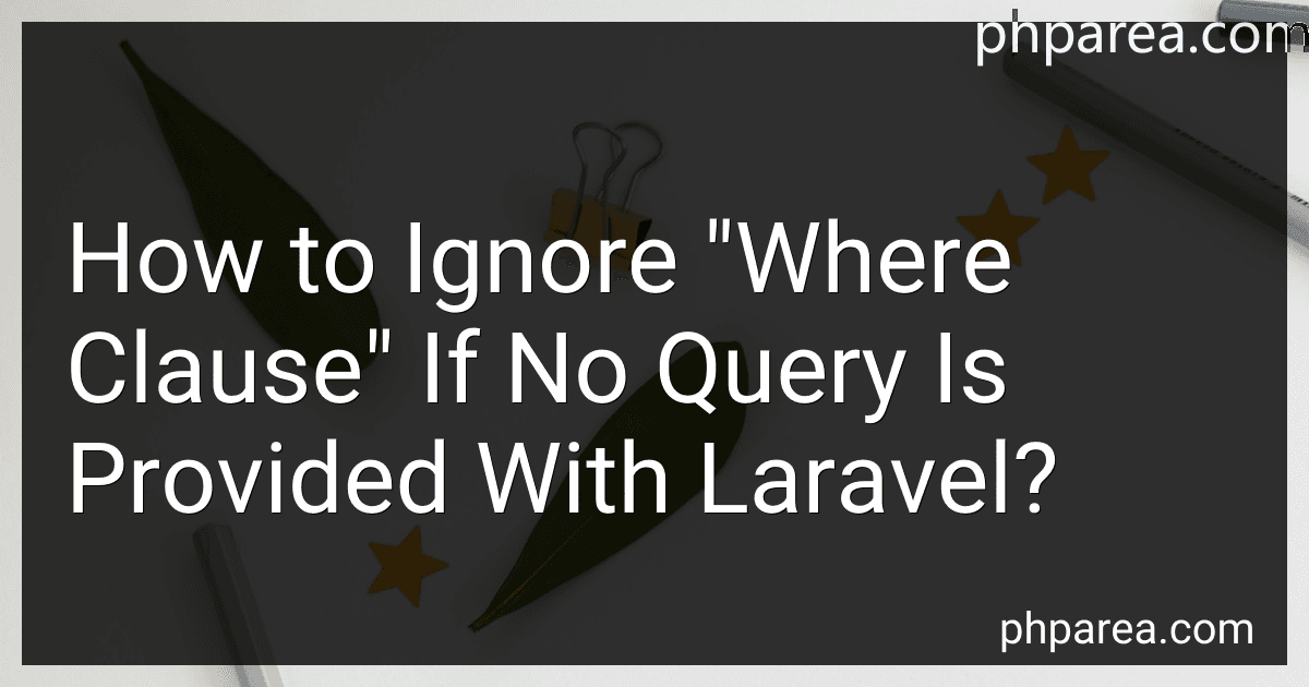 How to Ignore "Where Clause" If No Query Is Provided With Laravel? image