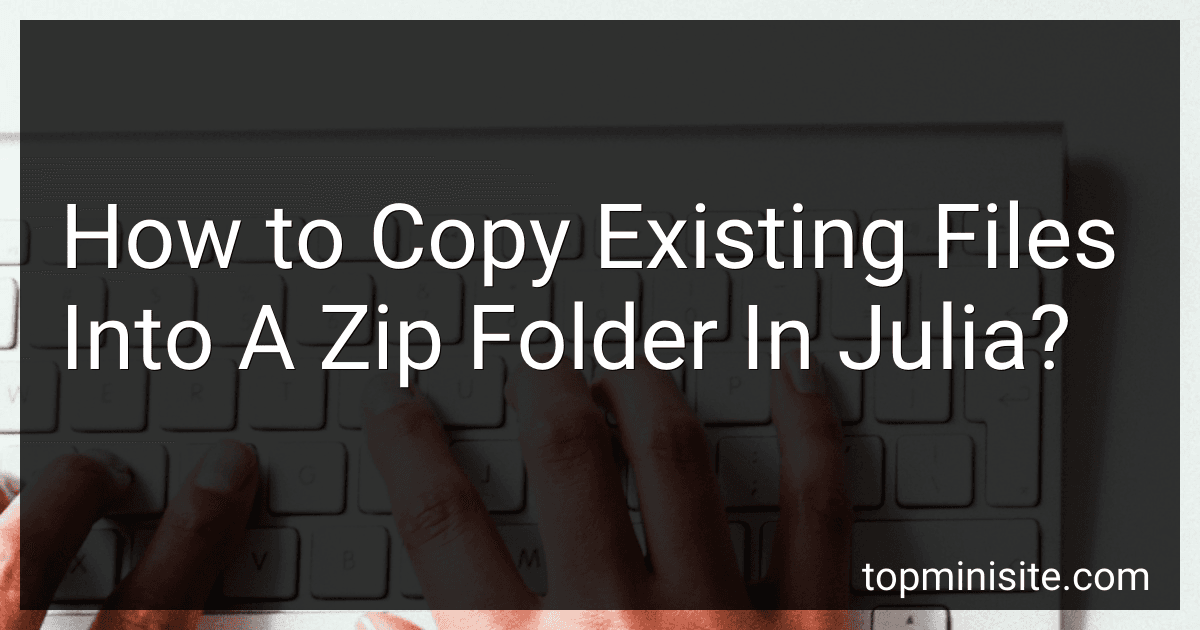 How to Copy Existing Files Into A Zip Folder In Julia? image