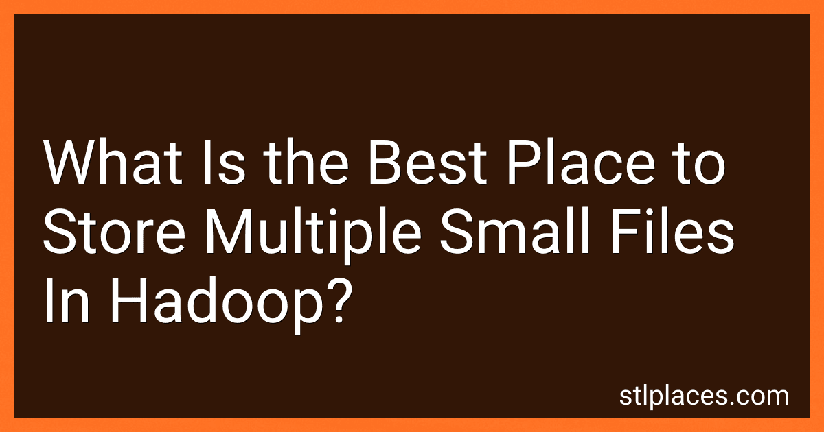 What Is the Best Place to Store Multiple Small Files In Hadoop? preview