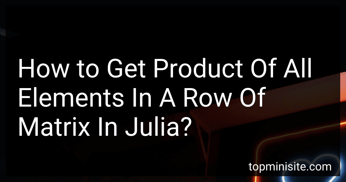 How to Get Product Of All Elements In A Row Of Matrix In Julia? image