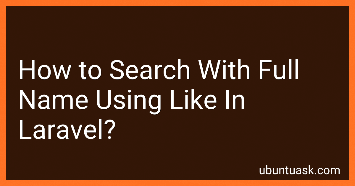 How to Search With Full Name Using Like In Laravel? image