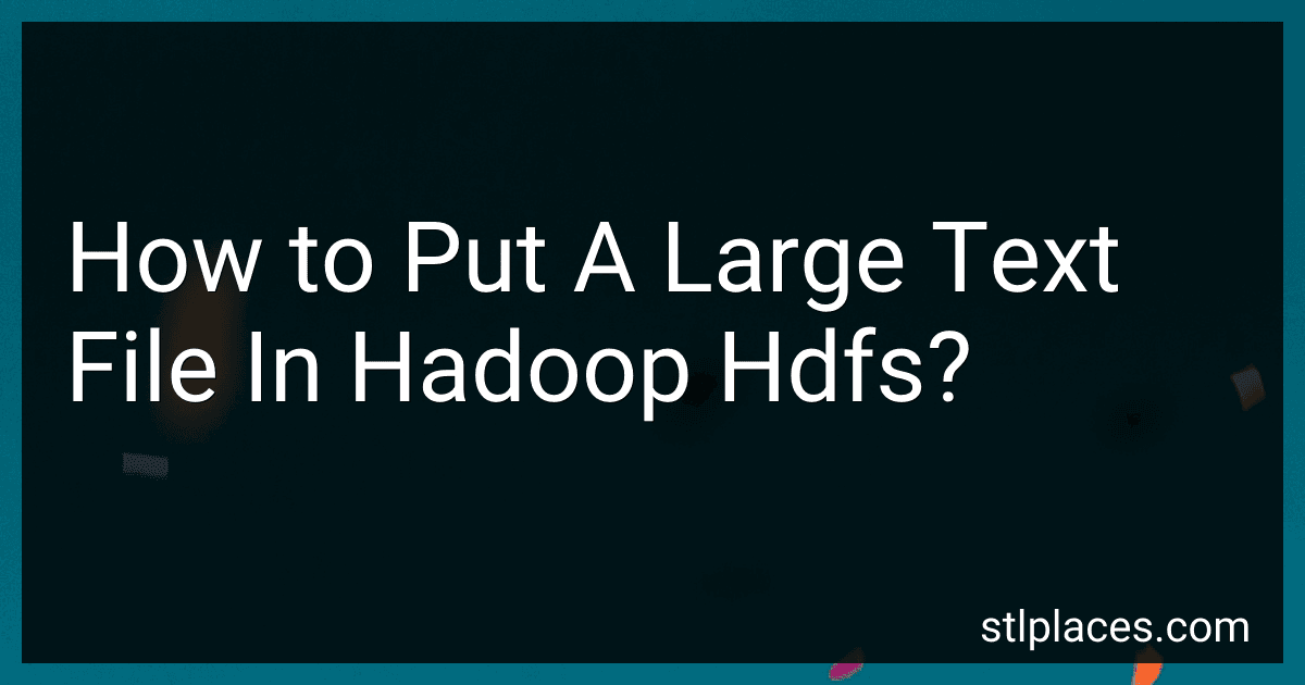 How to Put A Large Text File In Hadoop Hdfs? image