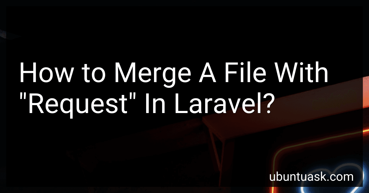 How to Merge A File With "Request" In Laravel? image