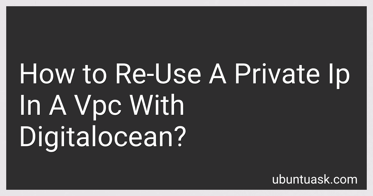 How to Re-Use A Private Ip In A Vpc With Digitalocean? image