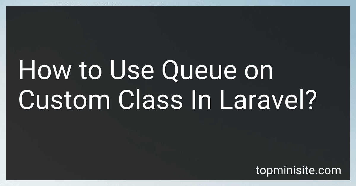 How to Use Queue on Custom Class In Laravel? image