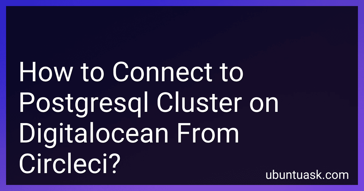 How to Connect to Postgresql Cluster on Digitalocean From Circleci? image