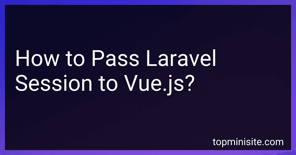 How to Pass Laravel Session to Vue.js? image