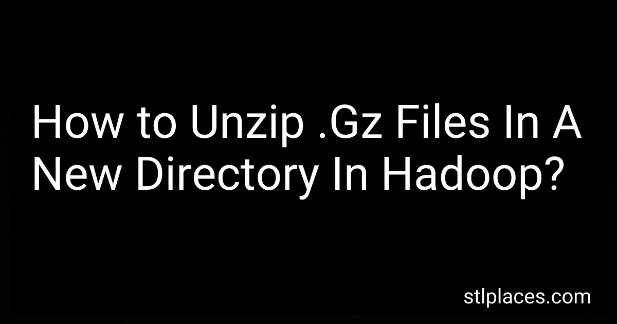 How to Unzip .Gz Files In A New Directory In Hadoop? preview