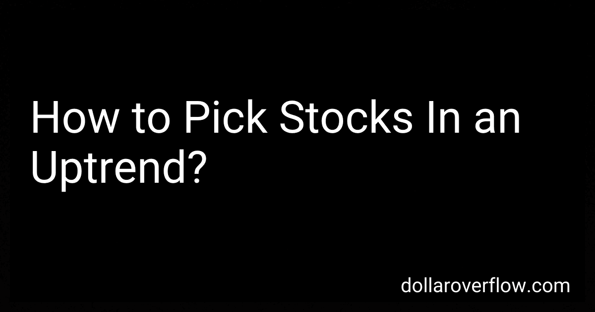How to Pick Stocks In an Uptrend? image