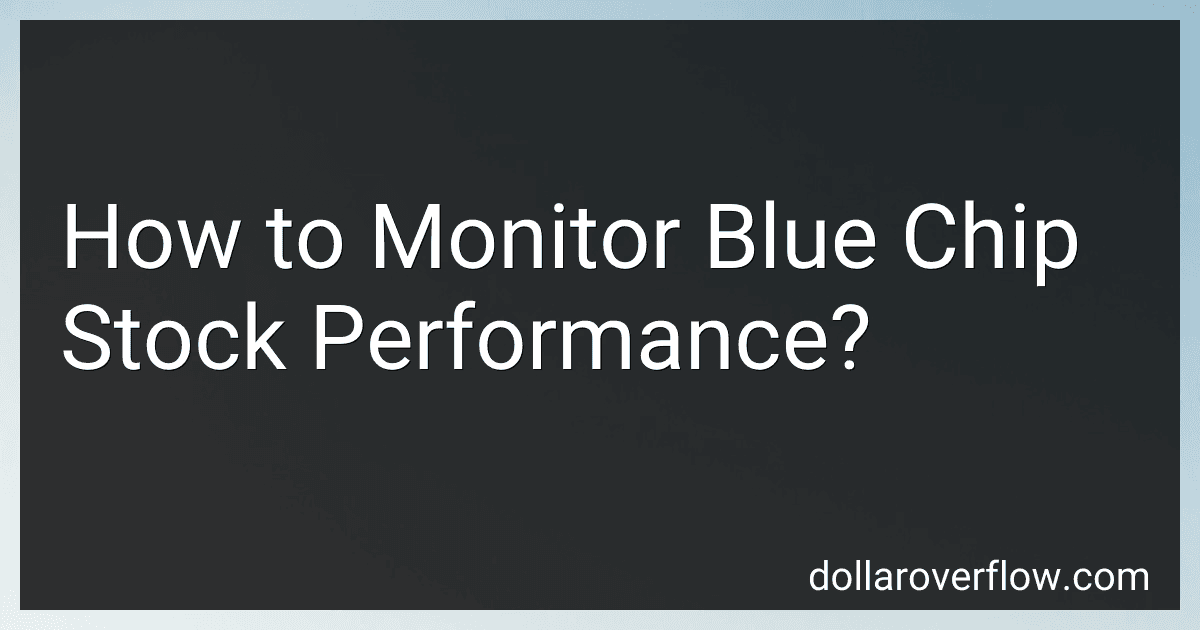 How to Monitor Blue Chip Stock Performance? image
