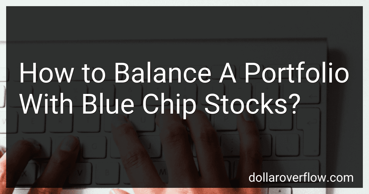 How to Balance A Portfolio With Blue Chip Stocks? image