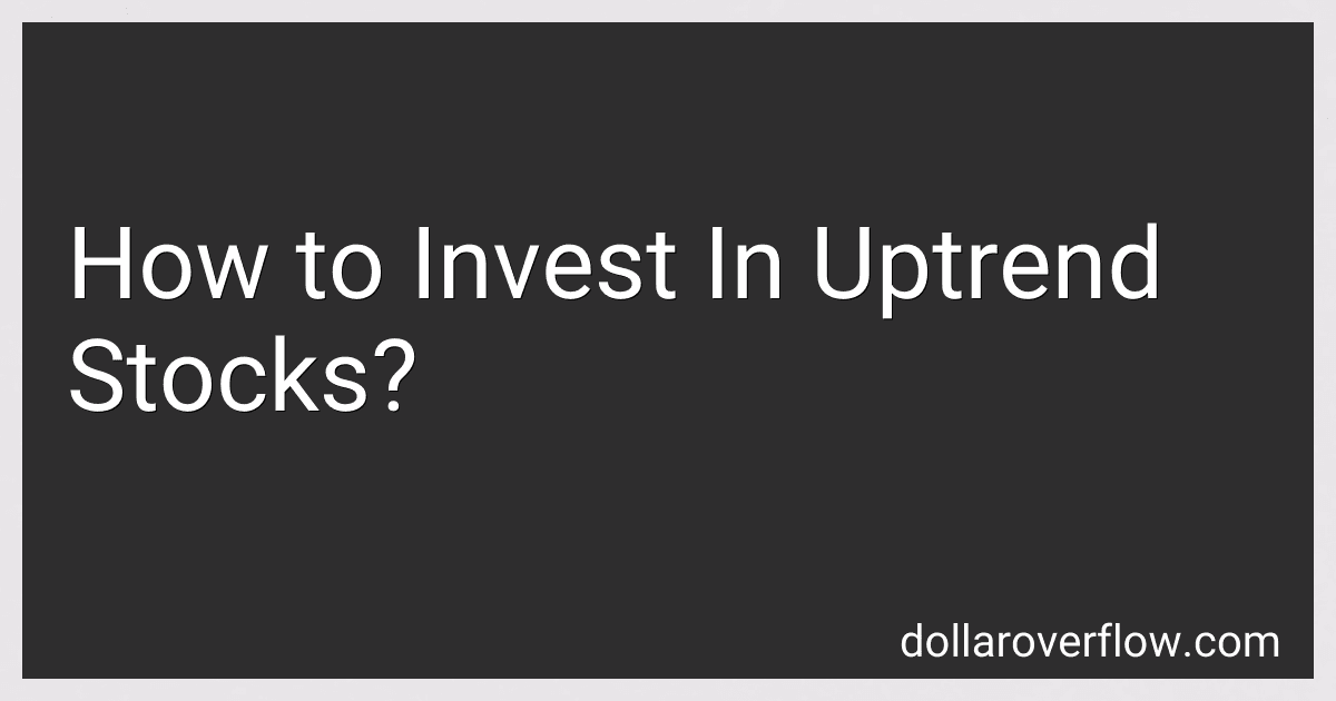 How to Invest In Uptrend Stocks? image