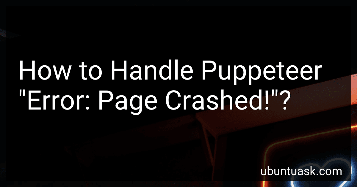 How to Handle Puppeteer "Error: Page Crashed!"? image