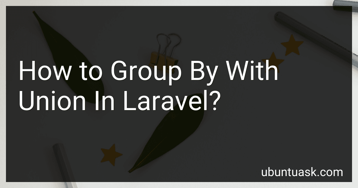 How to Group By With Union In Laravel? image