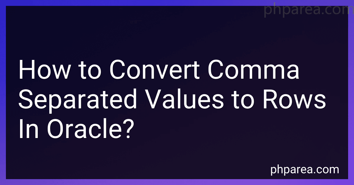 How to Convert Comma Separated Values to Rows In Oracle? preview