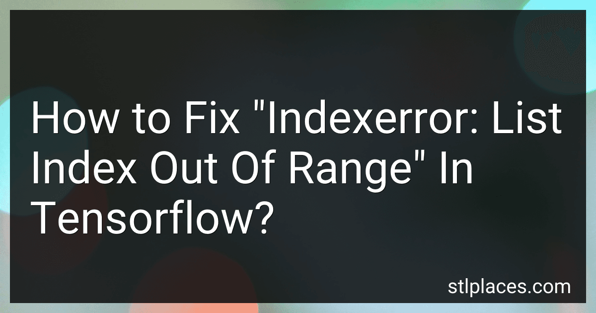 How to Fix "Indexerror: List Index Out Of Range" In Tensorflow? preview