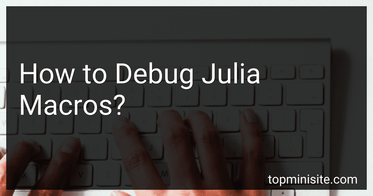 How to Debug Julia Macros? image