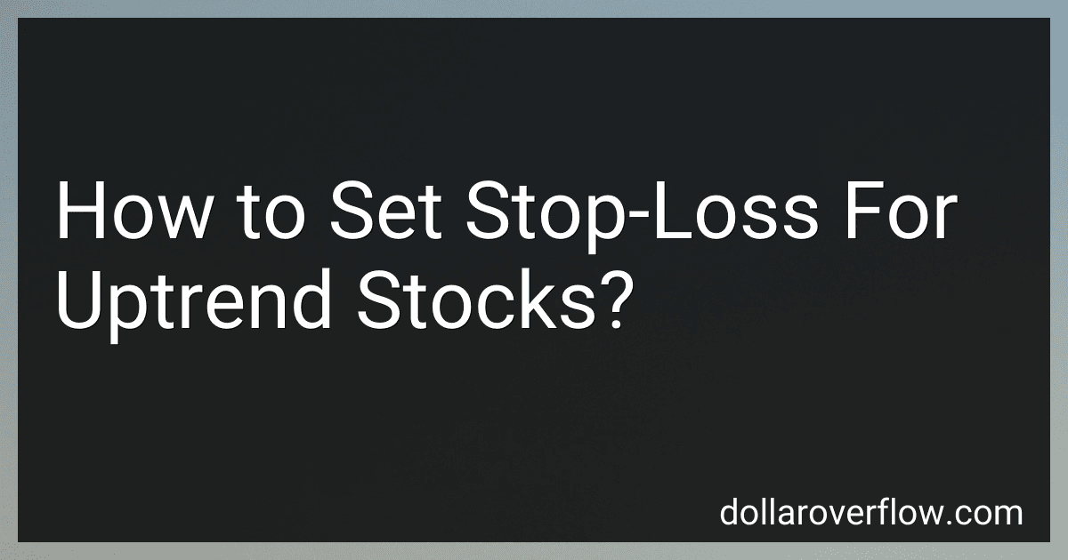 How to Set Stop-Loss For Uptrend Stocks? image