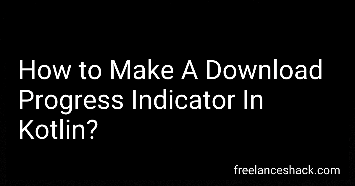 How to Make A Download Progress Indicator In Kotlin? image