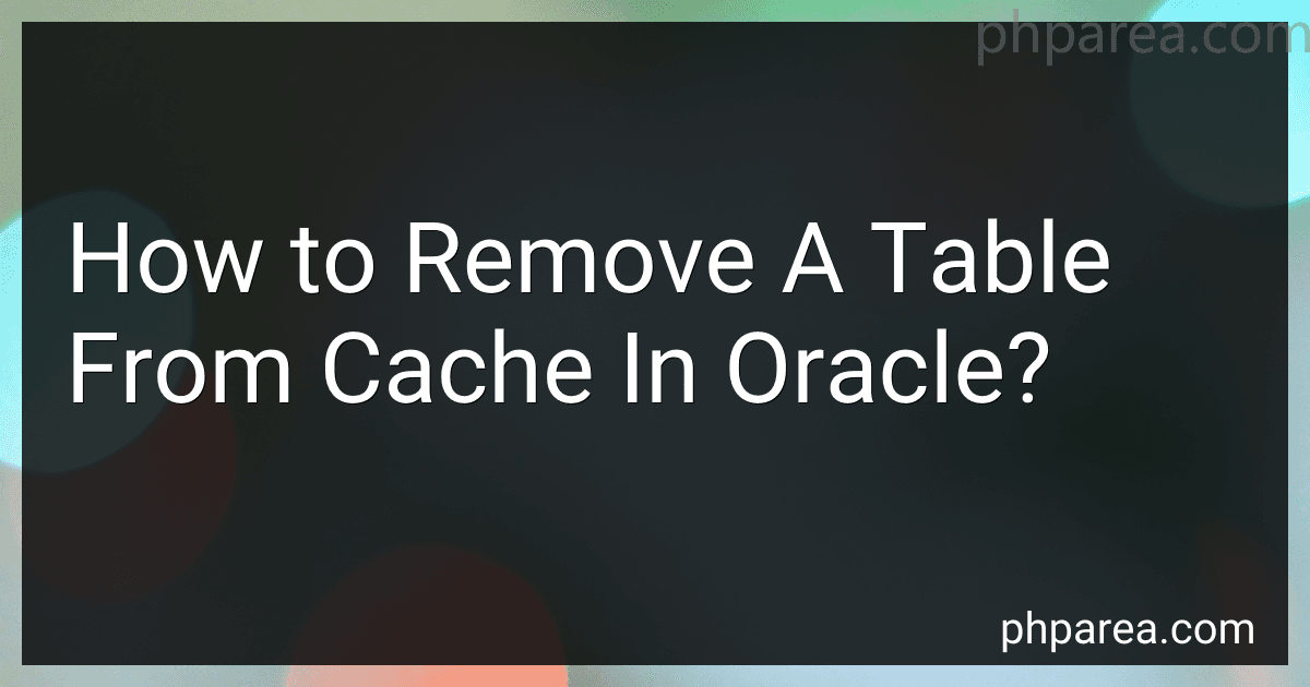 How to Remove A Table From Cache In Oracle? image