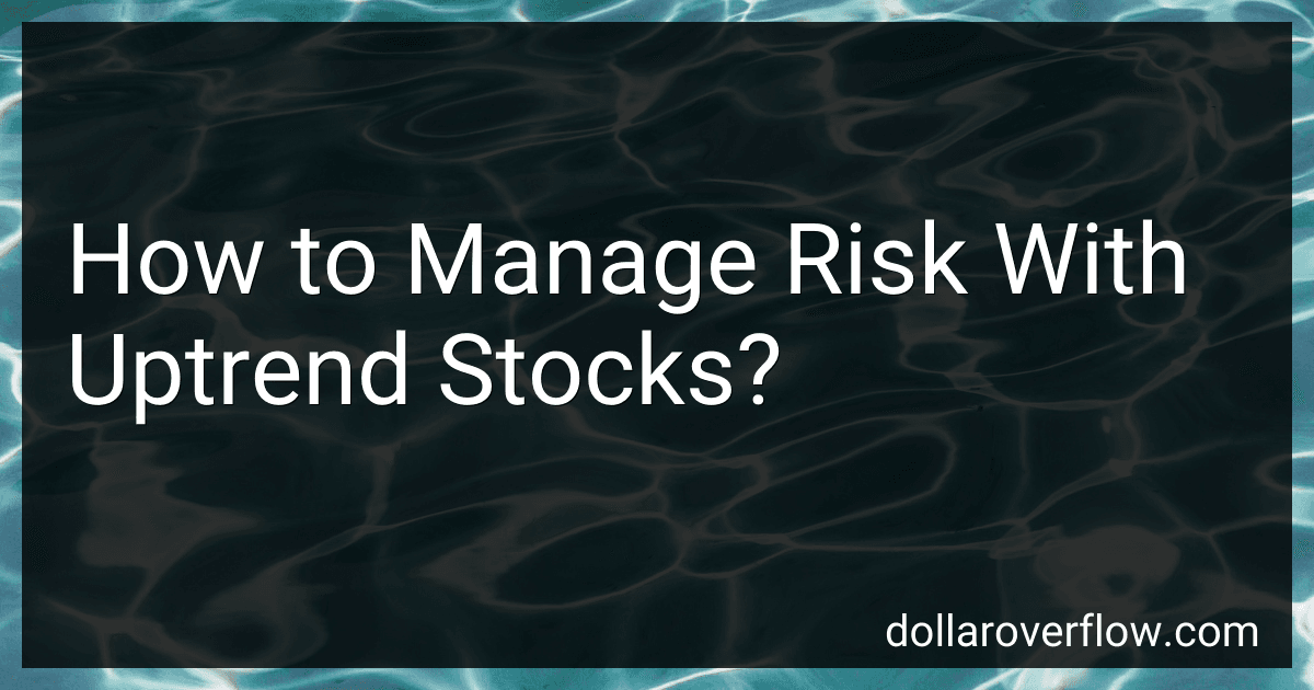 How to Manage Risk With Uptrend Stocks? image