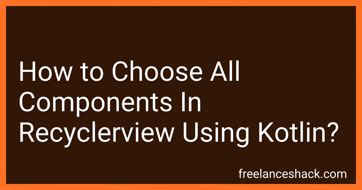 How to Choose All Components In Recyclerview Using Kotlin? image