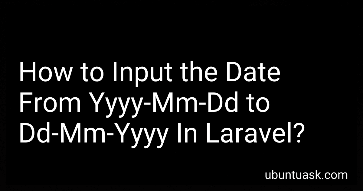 How to Input the Date From Yyyy-Mm-Dd to Dd-Mm-Yyyy In Laravel? image