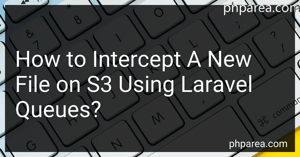 How to Intercept A New File on S3 Using Laravel Queues? preview