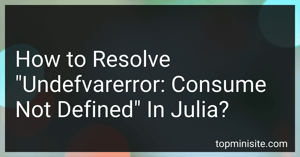 How to Resolve "Undefvarerror: Consume Not Defined" In Julia? image