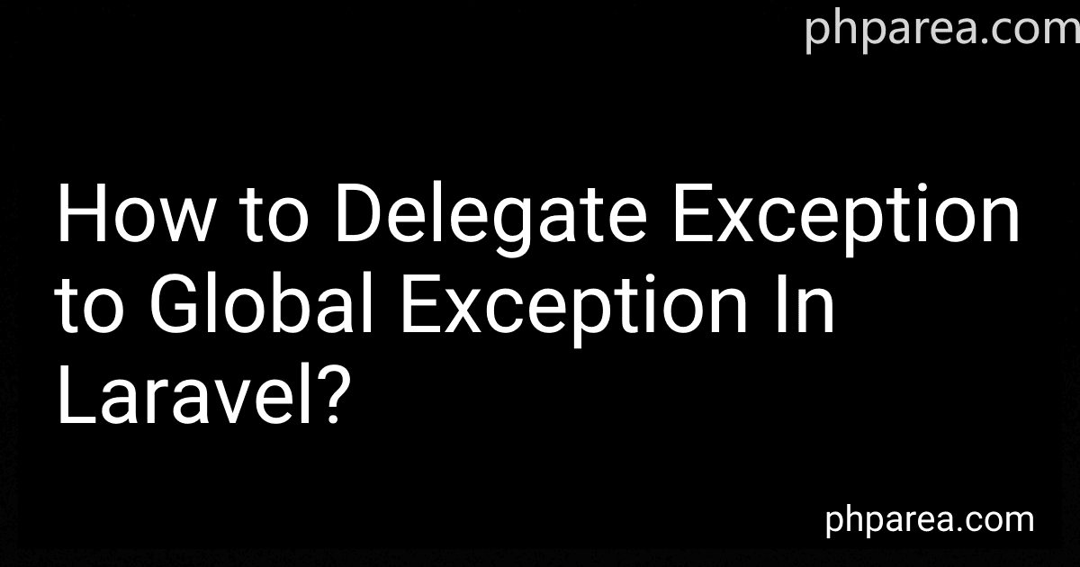 How to Delegate Exception to Global Exception In Laravel? preview