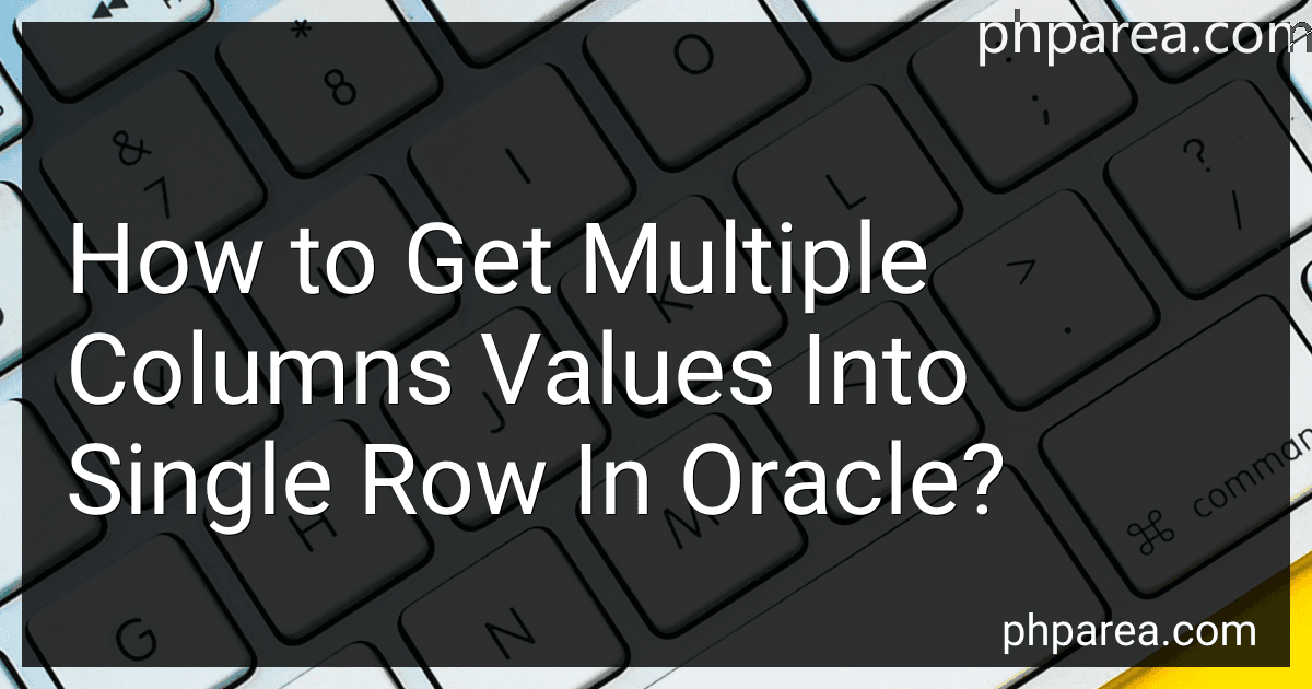 How to Get Multiple Columns Values Into Single Row In Oracle? preview