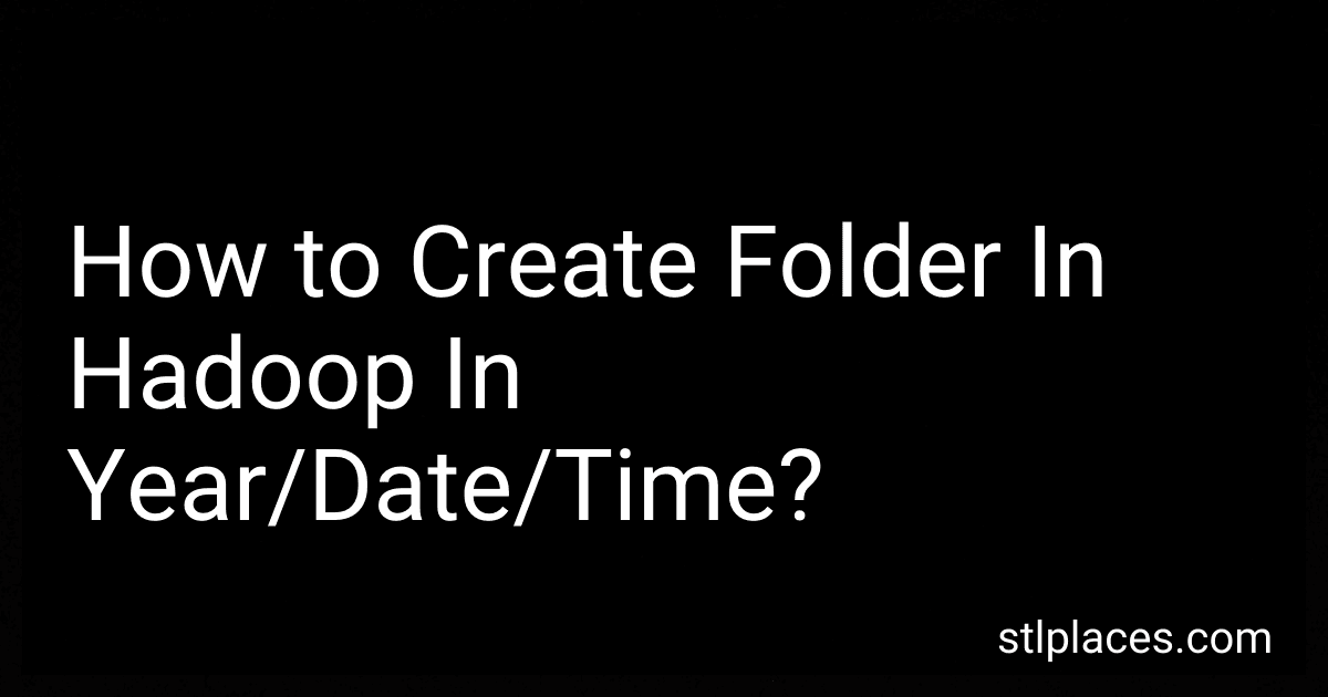 How to Create Folder In Hadoop In Year/Date/Time? image