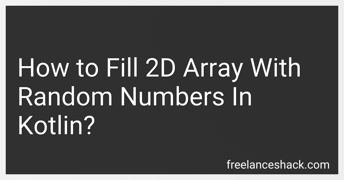 How to Fill 2D Array With Random Numbers In Kotlin? image