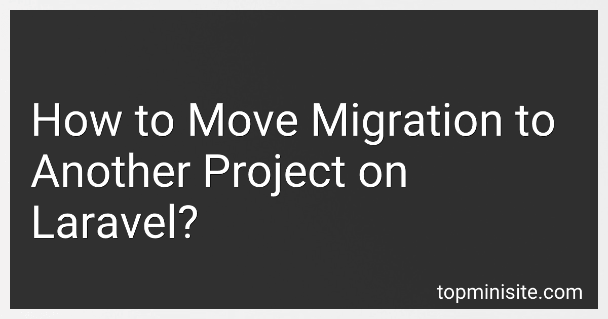 How to Move Migration to Another Project on Laravel? image