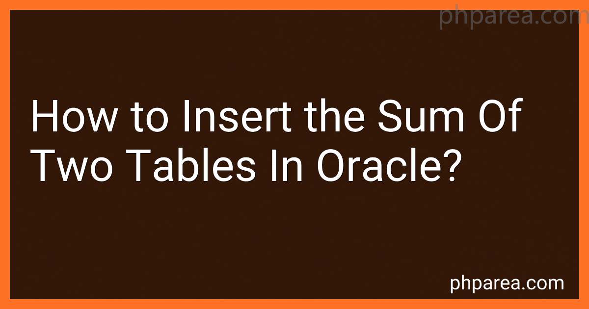 How to Insert the Sum Of Two Tables In Oracle? preview