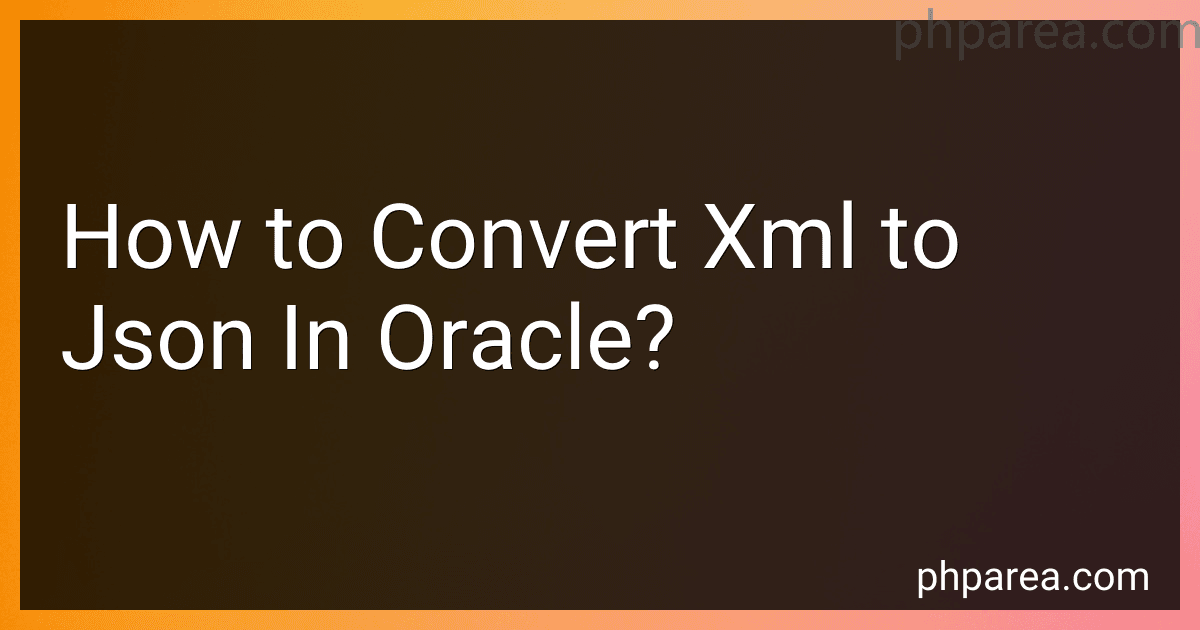 How to Convert Xml to Json In Oracle? preview