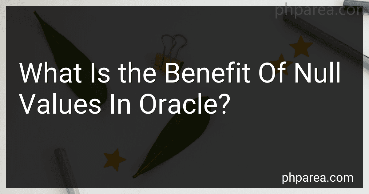 What Is the Benefit Of Null Values In Oracle? preview