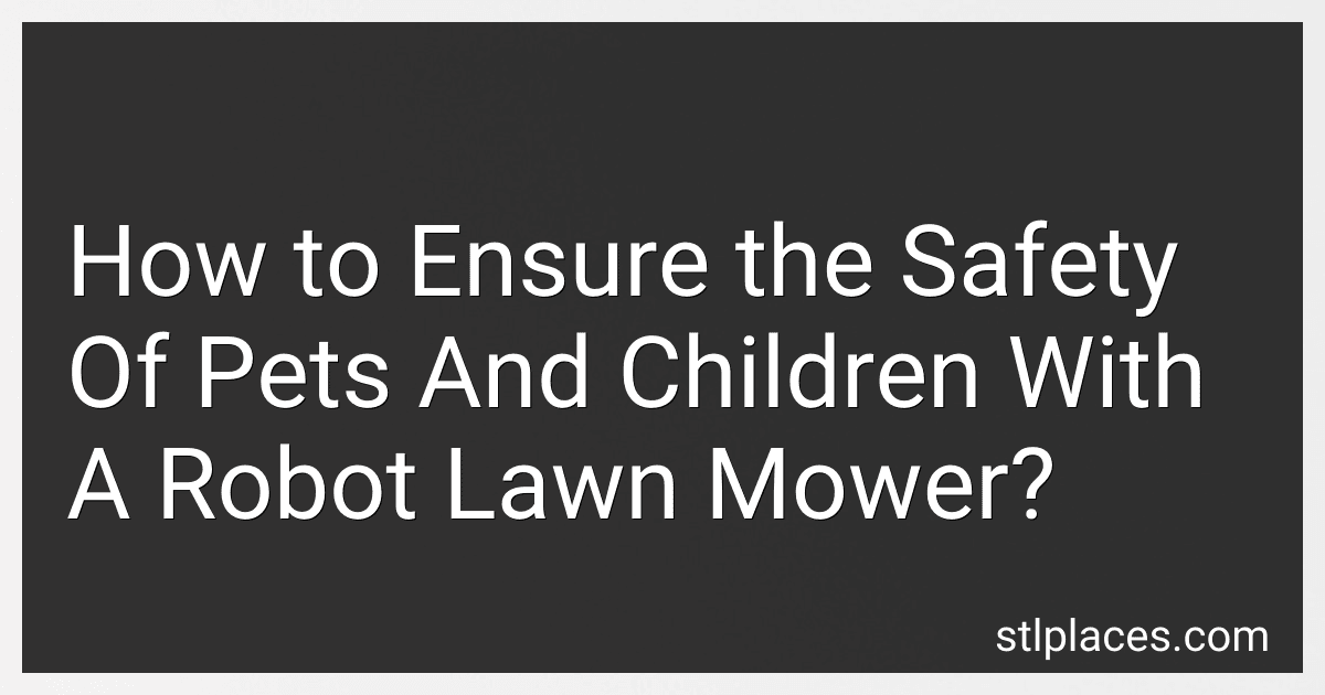 How to Ensure the Safety Of Pets And Children With A Robot Lawn Mower? preview