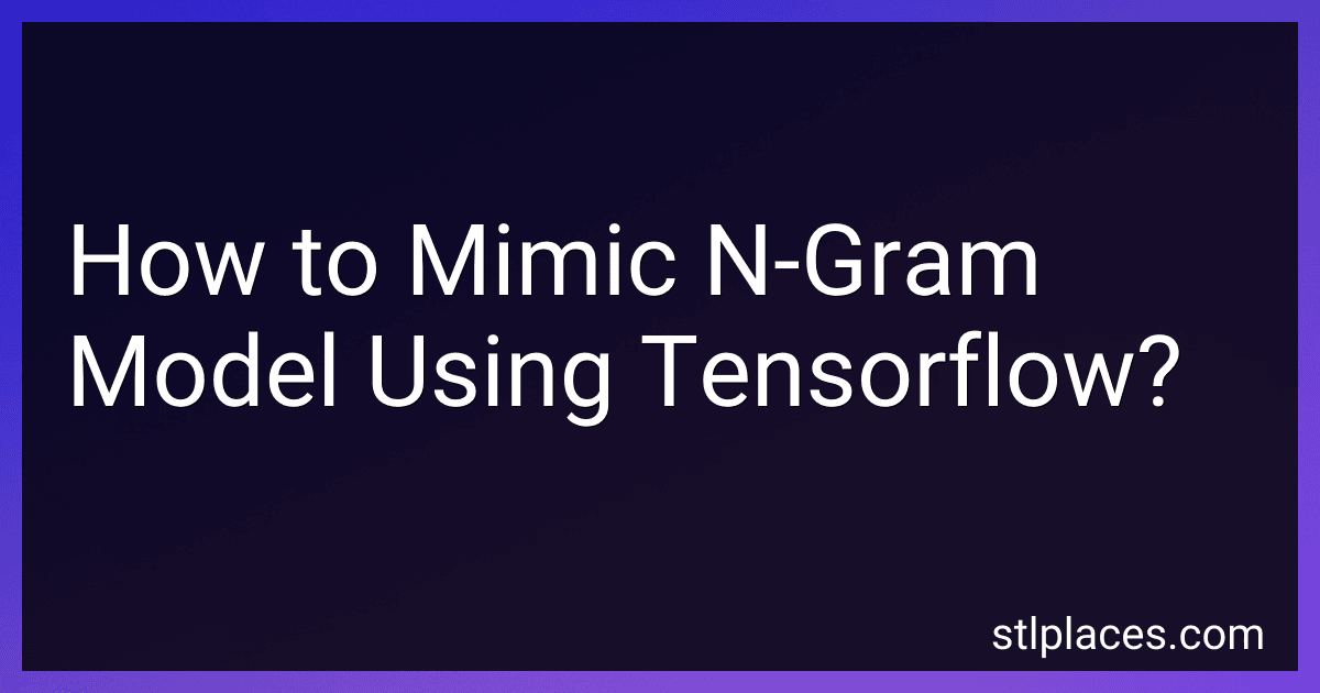 How to Mimic N-Gram Model Using Tensorflow? preview