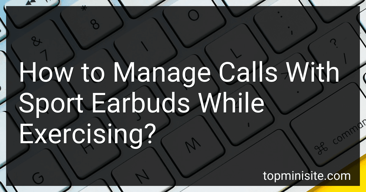 How to Manage Calls With Sport Earbuds While Exercising? image