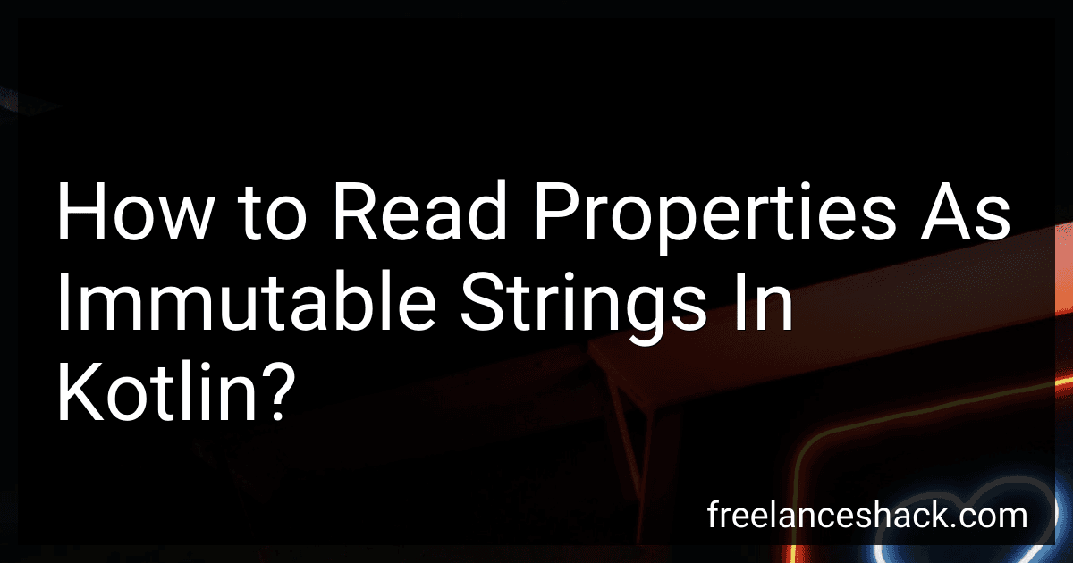 How to Read Properties As Immutable Strings In Kotlin? image
