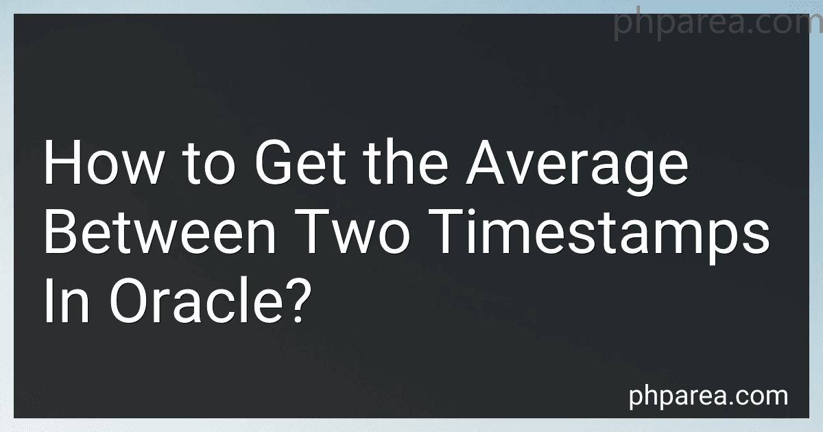 How to Get the Average Between Two Timestamps In Oracle? preview