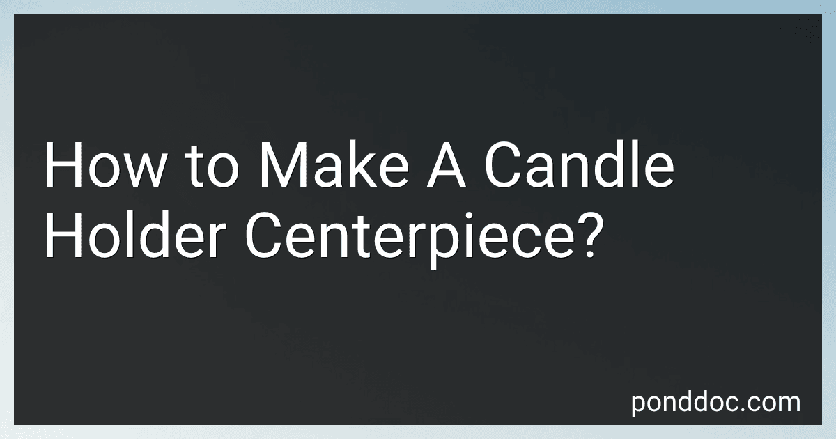 How to Make A Candle Holder Centerpiece? image