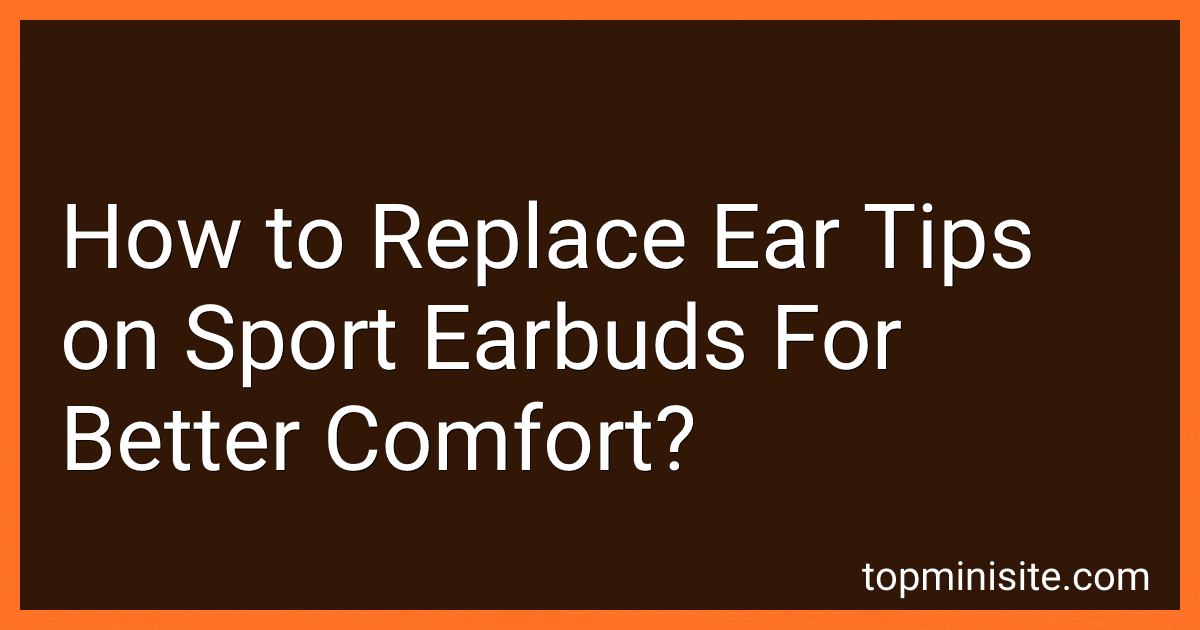 How to Replace Ear Tips on Sport Earbuds For Better Comfort? image