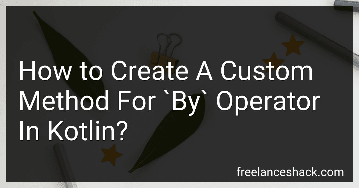 How to Create A Custom Method For `By` Operator In Kotlin? image